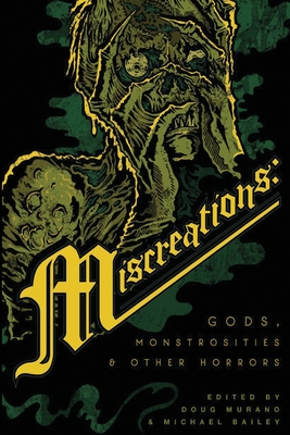 Miscreations: Gods, Monstrosities & Other Horrors - Doug Murano