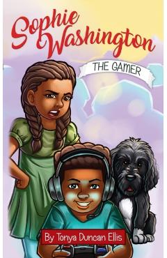 Sophie Washington: The Gamer - Tonya Duncan Ellis