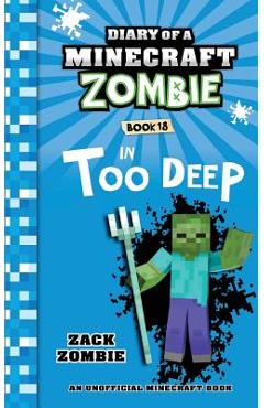 Poza produsului Diary of a Minecraft Zombie Book 18: In Too Deep - Zack Zombie