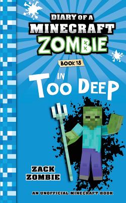 Diary of a Minecraft Zombie Book 18: In Too Deep - Zack Zombie