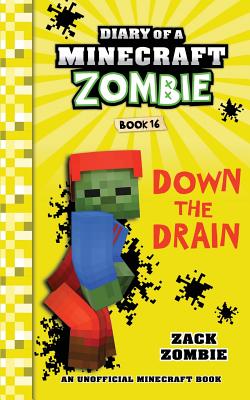 Diary of a Minecraft Zombie Book 16: Down The Drain - Zack Zombie