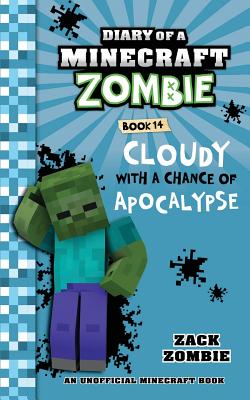 Diary of a Minecraft Zombie Book 14: Cloudy with a Chance of Apocalypse - Zack Zombie
