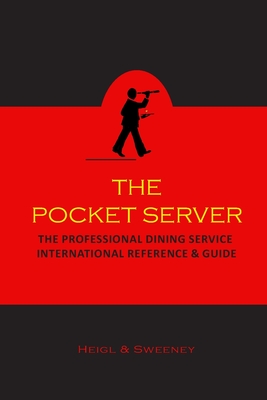 The Pocket Server: The Professional Dining Service International Reference and Guide - T. M. Heigl