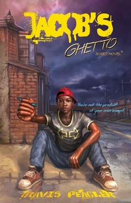 Jacob's Ghetto: You're not the product of your environment - Travis Peagler