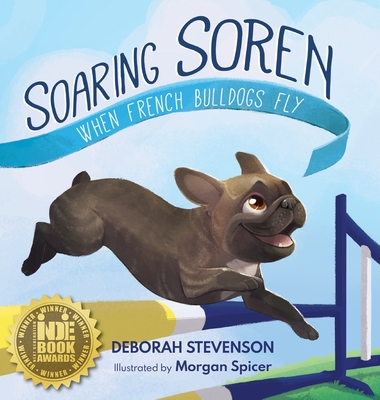 Soaring Soren: When French Bulldogs Fly - Deborah Stevenson