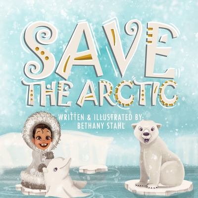 Save the Arctic - Bethany Stahl