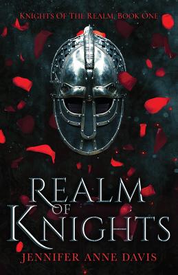 Realm of Knights: Knights of the Realm, Book 1 - Jennifer Anne Davis