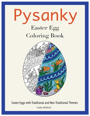 Pysanky Easter Egg Coloring Book: Easter Adult Coloring Book - Cathy Witbeck