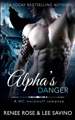 Alpha's Danger: An MC Werewolf Romance - Renee Rose