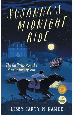 Susanna's Midnight Ride: The Girl Who Won the Revolutionary War - Libby Mcnamee