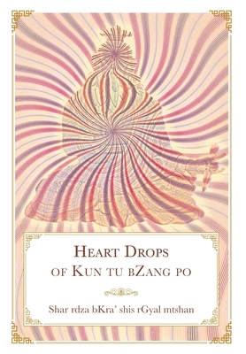 Heart Drops of Kun tu bZang po - Daniel P. Brown