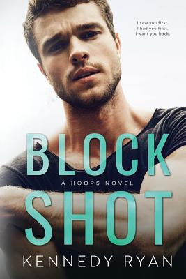 Block Shot: A HOOPS Novel - Kennedy Ryan