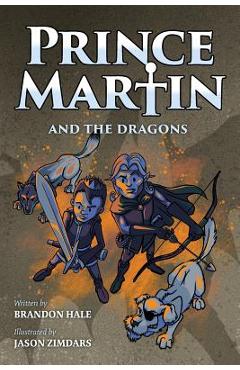 Coperta cărții 'Prince Martin and the Dragons: A Classic Adventure Book About a Boy, a Knight, & the True Meaning of Loyalty - Brandon'