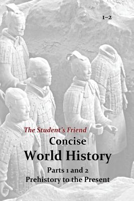 The Student's Friend Concise World History: Parts 1 and 2 - Mike Maxwell