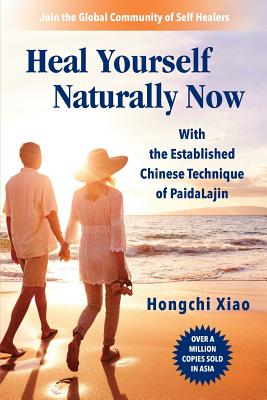 Heal Yourself Naturally Now: With the Established Chinese Technique of PaidaLajin - Nick Zelinger