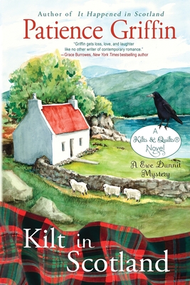Kilt in Scotland: A Ewe Dunnit Mystery, Kilts and Quilts Book 8 - Patience Griffin