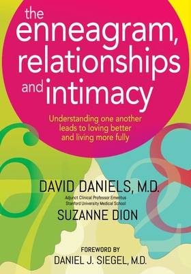 The Enneagram, Relationships, and Intimacy: Understanding One Another Leads to Loving Better and Living More Fully - Suzanne Dion