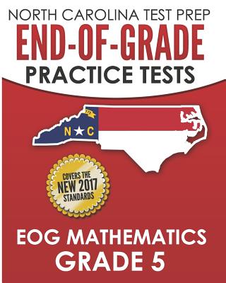 North Carolina Test Prep End-Of-Grade Practice Tests Eog Mathematics Grade 5: Preparation for the End-Of-Grade Mathematics Assessments - E. Hawas
