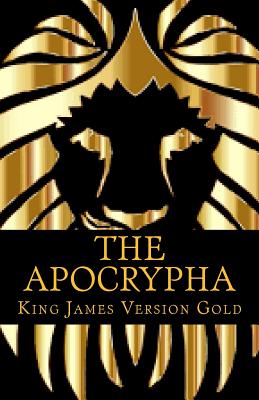 The Apocrypha: Gold Edition - King James Version