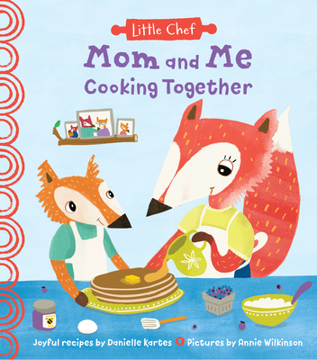 Mom and Me Cooking Together - Danielle Kartes