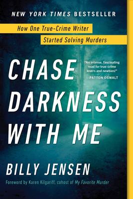 Chase Darkness with Me: How One True-Crime Writer Started Solving Murders - Billy Jensen