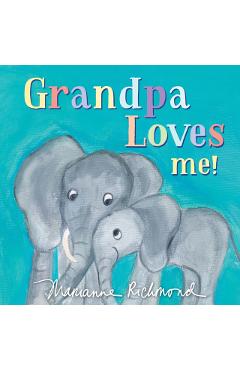 Grandpa Loves Me! - Marianne Richmond
