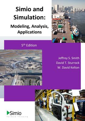 Simio and Simulation: Modeling, Analysis, Applications: 5th Edition - David T. Sturrock
