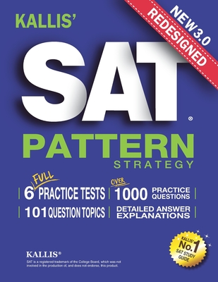 KALLIS' Redesigned SAT Pattern Strategy 3rd Edition: 6 Full Length Practice Tests (College SAT Prep + Study Guide Book for the New SAT) - Kallis Edu