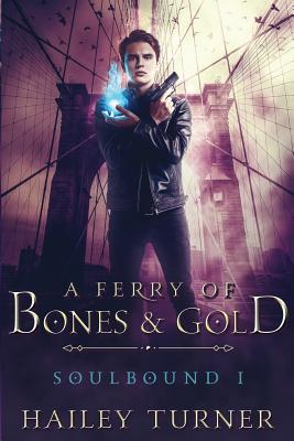 A Ferry of Bones & Gold - Hailey Turner