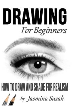 Drawing for Beginners: How to Draw and Shade for Realism - Jasmina Susak