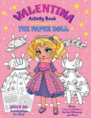 VALENTINA, the Paper Doll Activity Book for Girls ages 4-8: Paper Doll with the Dresses for Coloring and Cutting Out, Mazes, Color by Numbers, Find th - Elena Yalcin