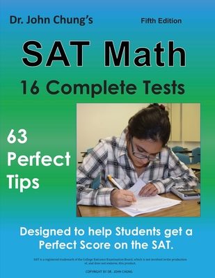 Dr. John Chung's SAT Math Fifth Edition: 63 Perfect Tips and 16 Complete Tests - John Chung