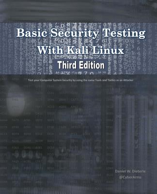 Basic Security Testing With Kali Linux, Third Edition - Daniel W. Dieterle