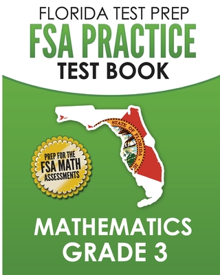FLORIDA TEST PREP FSA Practice Test Book Mathematics Grade 3: Preparation for the FSA Mathematics Tests - F. Hawas