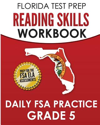 FLORIDA TEST PREP Reading Skills Workbook Daily FSA Practice Grade 5: Preparation for the FSA ELA Reading Tests - Test Master Press Florida