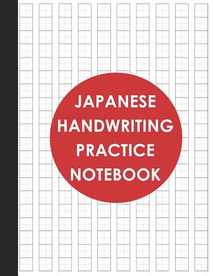 Japanese Handwriting Practice Notebook: Genkouyoushi Paper for Writing Kanji, Hiragana And Katakana Characters - Ajw Books