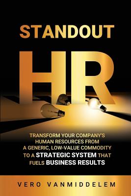 Standout HR: Transform Your Company's Human Resources from a Generic, Low-Value Commodity to a Strategic System That Fuels Business - Qat Wanders