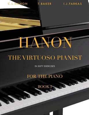 Hanon: The Virtuoso Pianist in Sixty Exercises, Book 1: Piano Technique (Revised Edition) - Theodore Baker