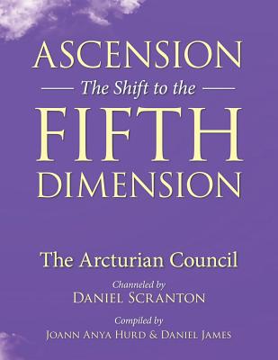 Ascension: The Shift to the Fifth Dimension: The Arcturian Council - Joann Anya Hurd