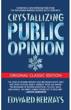 Crystallizing Public Opinion (Original Classic Edition) - Edward Bernays