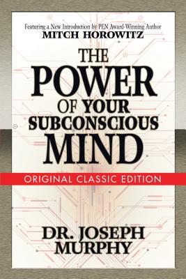 The Power of Your Subconscious Mind (Original Classic Edition) - Joseph Murphy