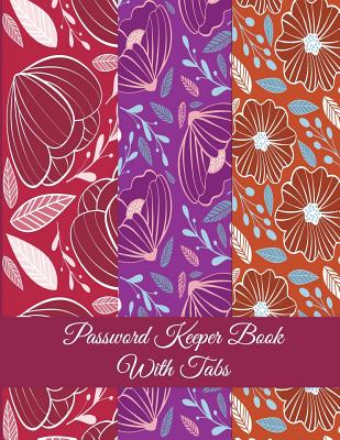 Password Keeper Book With Tabs: Purple Red Color Floral, The Personal Internet Address & Password Log Book with Tabs Alphabetized, Large Print Passwor - Rose &. Sky Planners