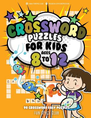 Crossword Puzzles for Kids Ages 8 to 12: 90 Crossword Easy Puzzle Books - Nancy Dyer