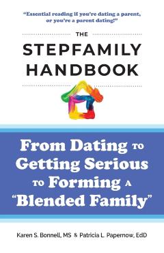 The Stepfamily Handbook: : From Dating, to Getting Serious, to forming a Blended Family - Patricia Papernow