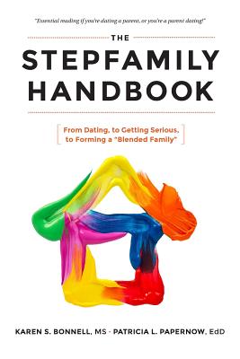 The Stepfamily Handbook: : From Dating, to Getting Serious, to forming a 