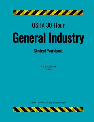 OSHA 30-Hour General Industry; Student Workbook - Raul Ross Pineda