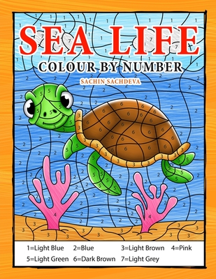 Sea Life Colour By Number: Coloring Book for Kids Ages 4-8 - Sachin Sachdeva