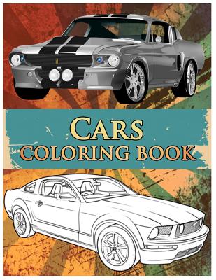 Cars Coloring Book: Coloring Book For Kids & Adults, Classic Cars, Cars, and Motorcycle - Benmore Book