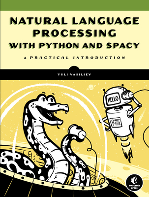 Natural Language Processing with Python and Spacy: A Practical Introduction - Yuli Vasiliev