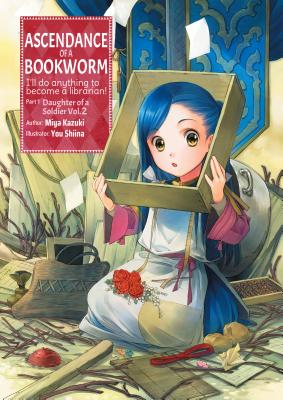 Ascendance of a Bookworm: Part 1 Volume 2 - Miya Kazuki